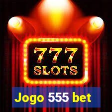 Jogo 555 bet