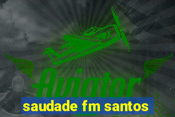 saudade fm santos