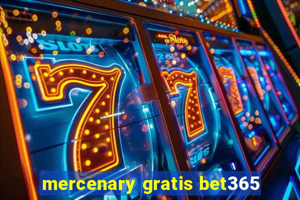 mercenary gratis bet365