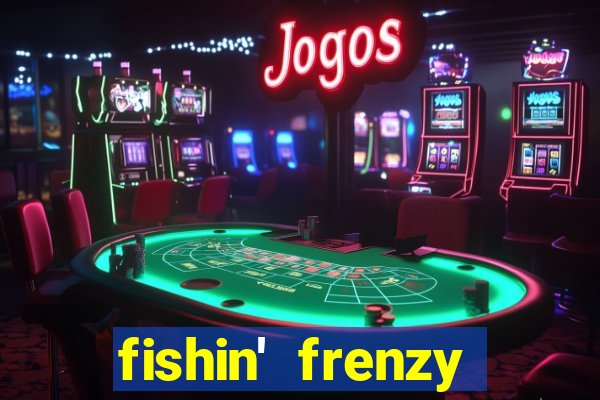 fishin' frenzy fortune spins slots