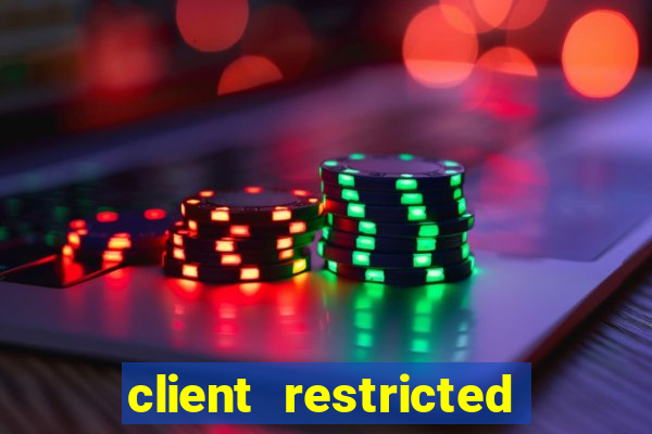 client restricted for action withdraw