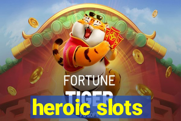 heroic slots