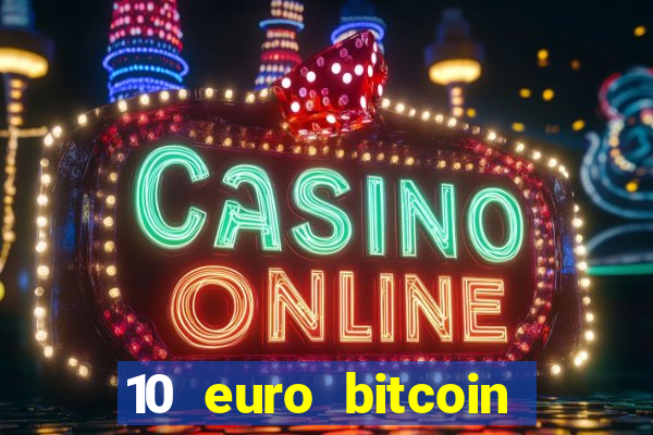 10 euro bitcoin casino bonus ohne einzahlung