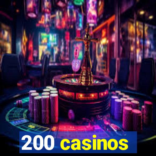 200 casinos