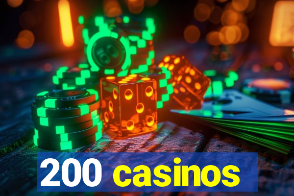 200 casinos