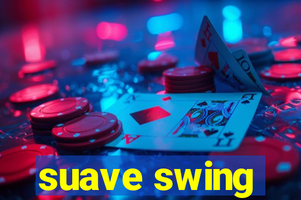 suave swing