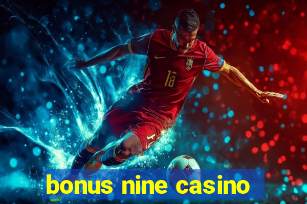 bonus nine casino