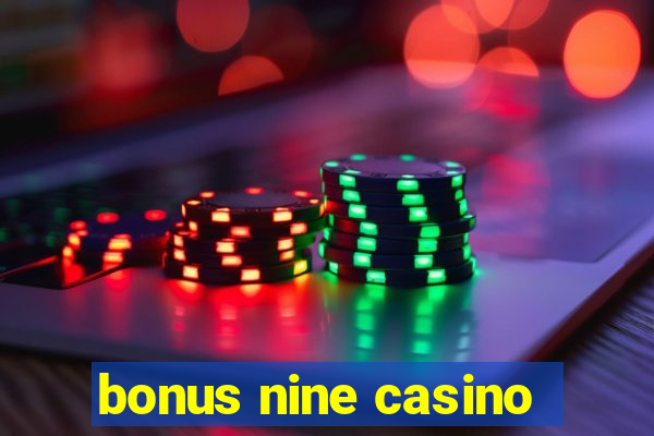 bonus nine casino