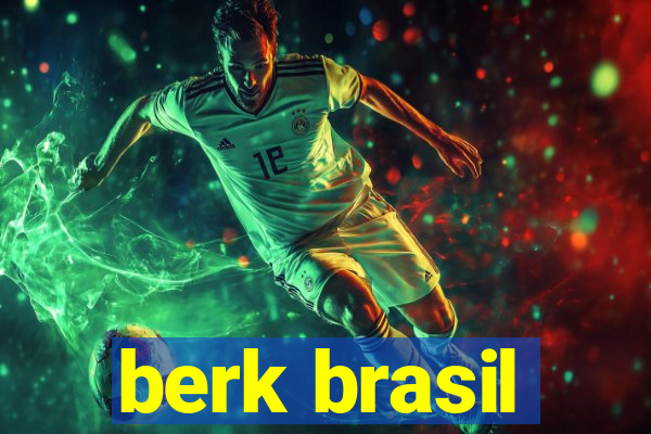 berk brasil