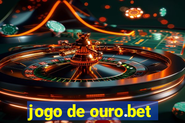 jogo de ouro.bet