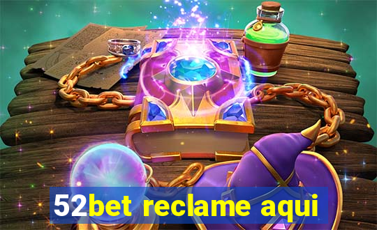 52bet reclame aqui