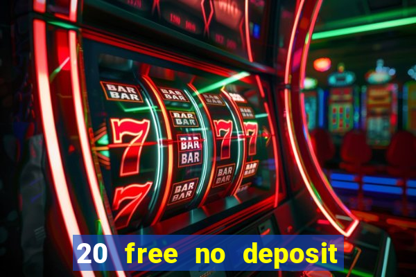 20 free no deposit casino uk