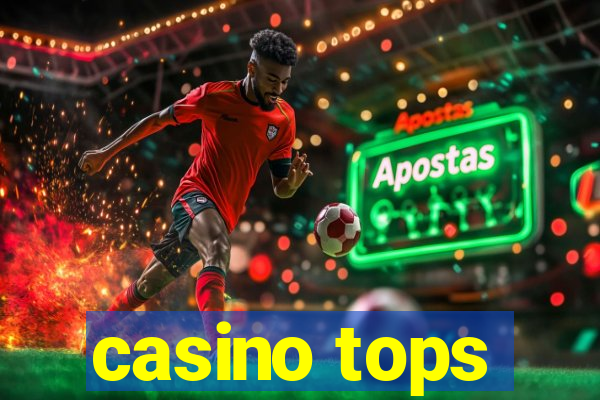 casino tops