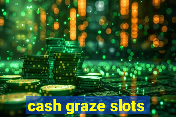 cash graze slots