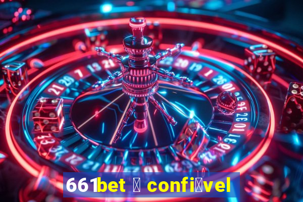 661bet 茅 confi谩vel