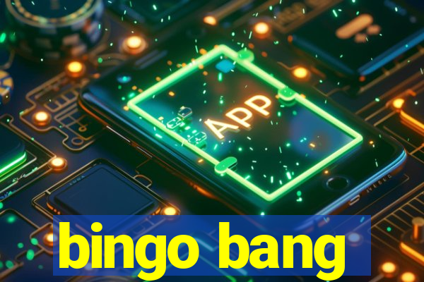 bingo bang