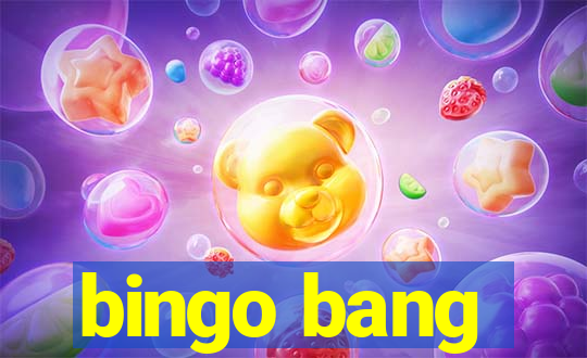 bingo bang