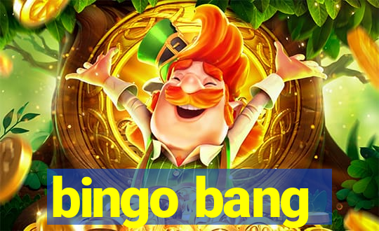 bingo bang