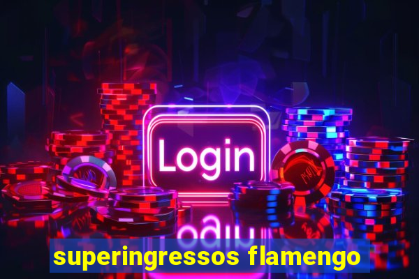 superingressos flamengo