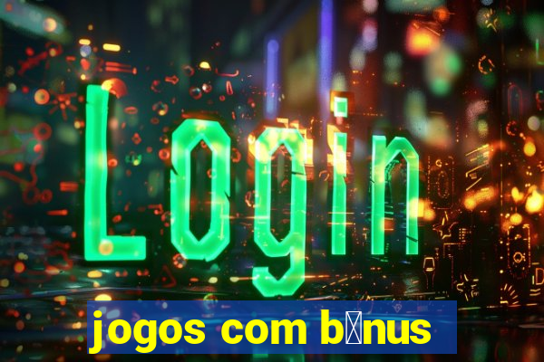 jogos com b么nus