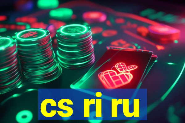 cs ri ru