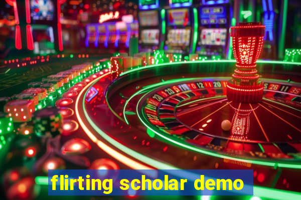 flirting scholar demo