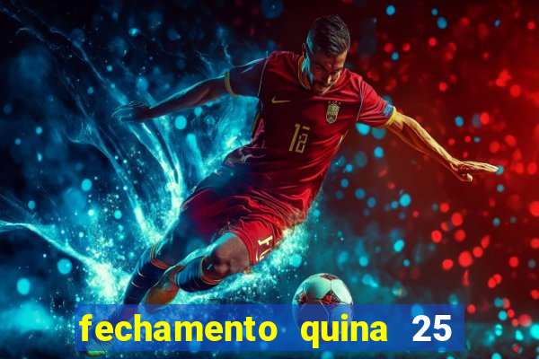 fechamento quina 25 garante quadra com