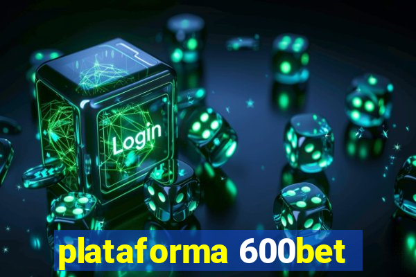 plataforma 600bet