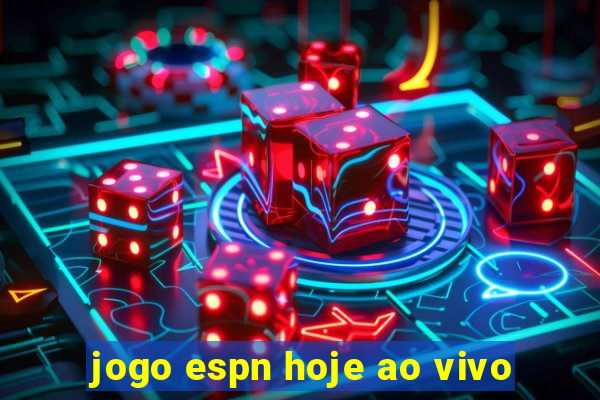 jogo espn hoje ao vivo