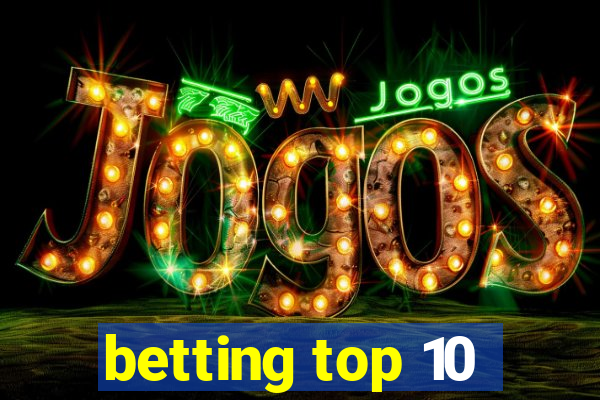 betting top 10