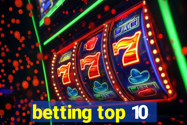 betting top 10