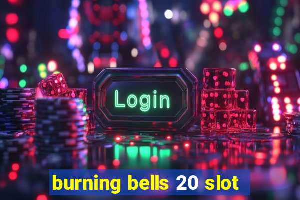 burning bells 20 slot