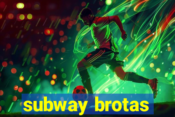 subway brotas