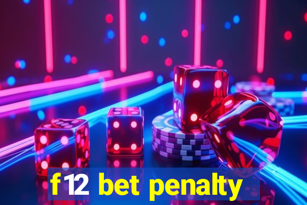 f12 bet penalty