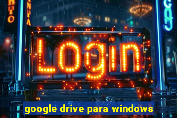 google drive para windows