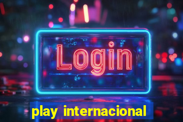 play internacional