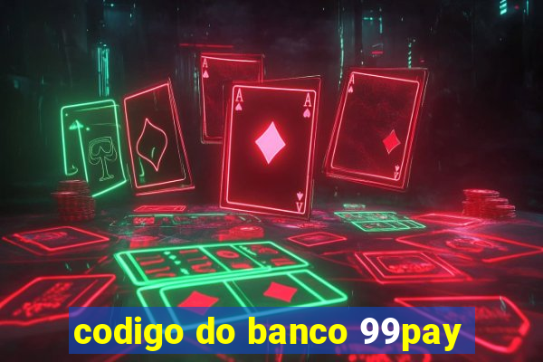 codigo do banco 99pay