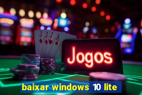 baixar windows 10 lite