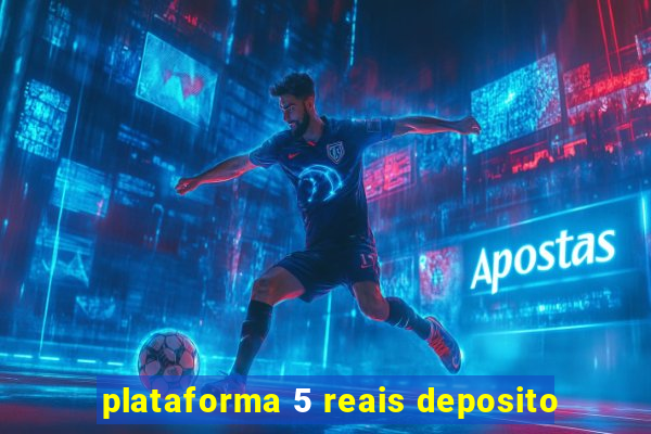 plataforma 5 reais deposito