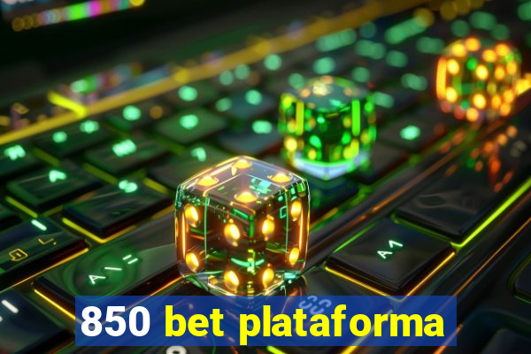 850 bet plataforma