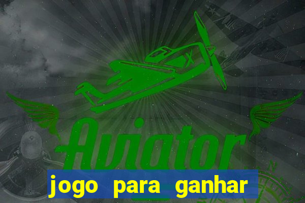 jogo para ganhar dinheiro sem dep贸sito