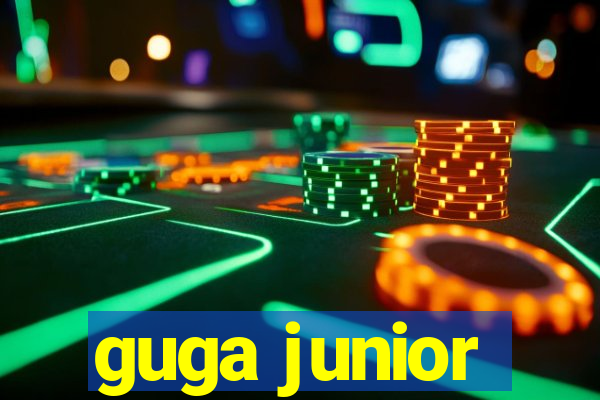 guga junior