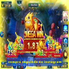 compra seguindo no instagram