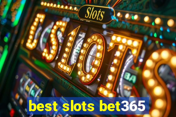 best slots bet365