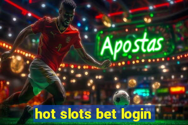 hot slots bet login