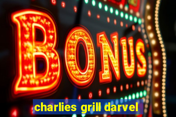 charlies grill darvel