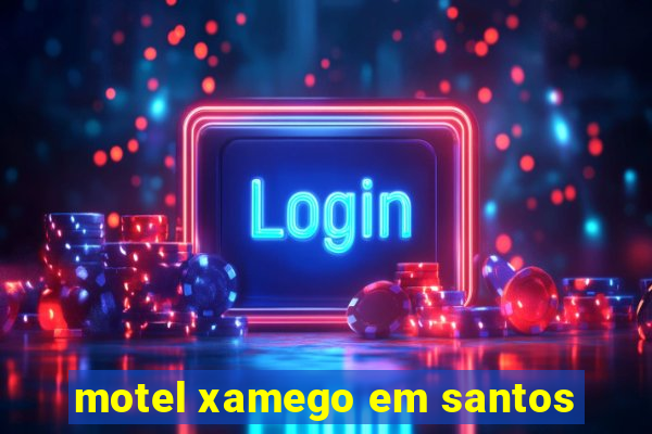 motel xamego em santos