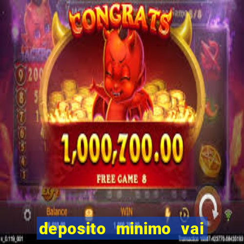 deposito minimo vai de bet