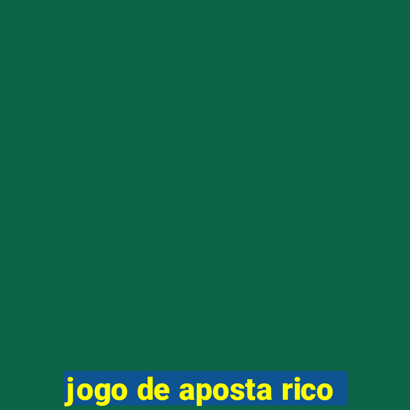 jogo de aposta rico