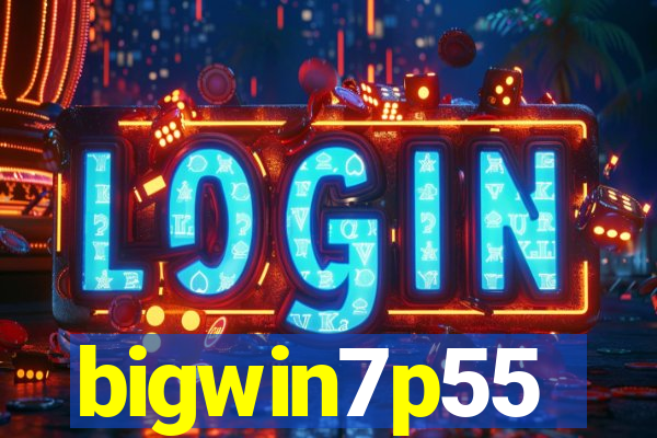 bigwin7p55